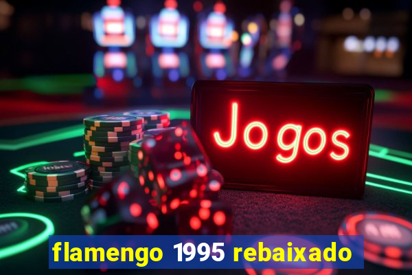 flamengo 1995 rebaixado